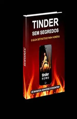 Capa do livro Tinder Sem Segredo: Conquiste mulheres lindas no tinder, mesmo se você for feio, tímido e não sabe o que falar para elas! - Visão  Pontocom