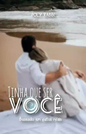Tinha que Ser Você: Quando o primeiro amor muda tudo – Poly Rabbi Tinha que Ser Você: Quando o primeiro amor muda tudo – Poly Rabbi