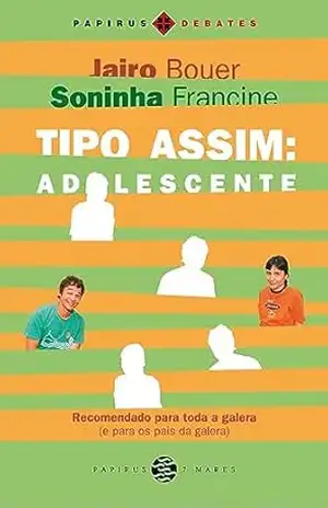 Tipo assim:: Adolescente (Papirus Debates) – Soninha Francine