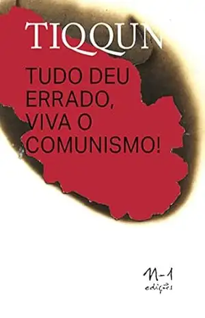 TIQQUN: Tudo deu errado, viva o comunismo! – TIQQUN