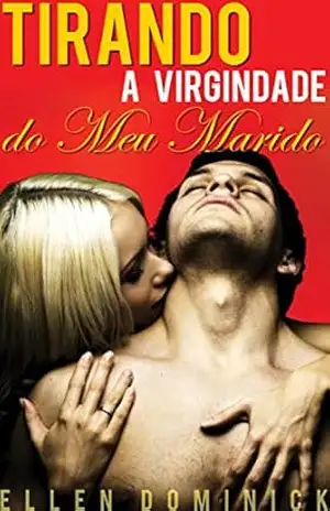 Tirando A Virgindade Do Meu Marido: Lua De Mel Com Cinta Strap–On – Ellen Dominick