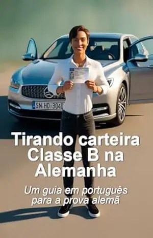 Capa do livro Tirando carteira Classe B na Alemanha: Um guia em português para a prova teórica alemã - Caio Ponce de Leon R F
