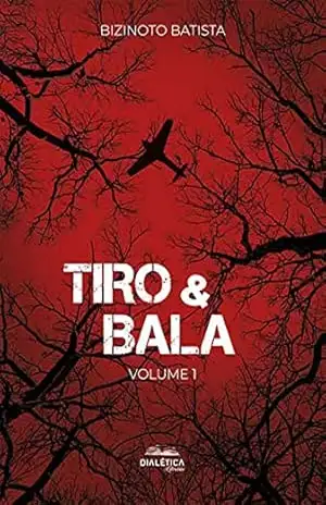 Tiro & Bala: volume 1 – Bizinoto Batista