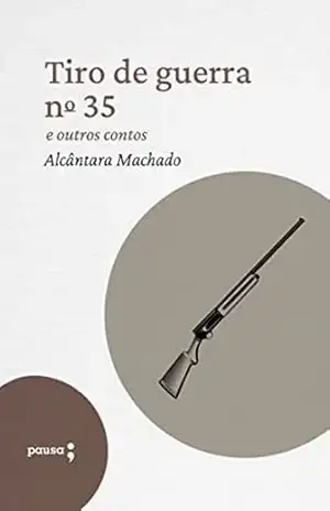 Tiro de guerra n. 35 e outros outros contos – Alcântara Machado Tiro de guerra n. 35 e outros outros contos – Alcântara Machado