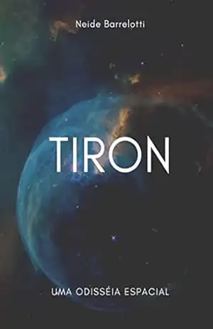 Tiron: Uma Odisséia Espacial - Neide Barrelotti