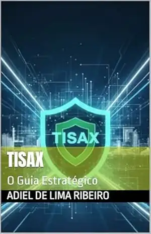 TISAX: O Guia Estratégico – Adiel de Lima Ribeiro