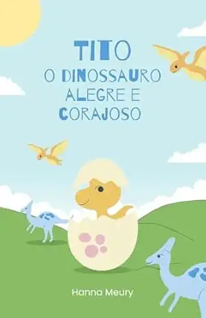 Tito: o dinossauro alegre e corajoso – Hanna Meury