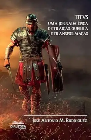 Capa do livro Titvs: uma jornada épica de traição, guerra e transformação - José Antonio Martinez Rodriguez