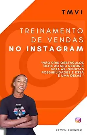 TMVI– treinamento de vendas no Instagram: Transforme seu celular em uma verdadeira ferramenta de trabalho. – keven lordelo