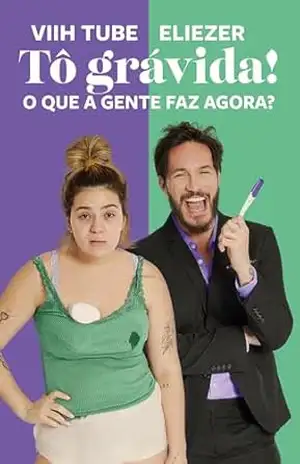 Capa do livro Tô grávida!: O que a gente faz agora? - Viih Tube