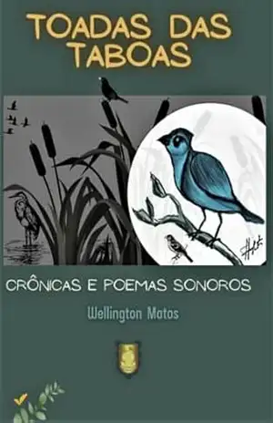 TOADA DAS TABOAS: Crônicas e Poemas Sonoros – WELLINGTON MATOS