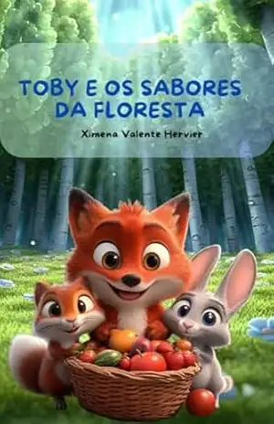 Capa do livro Toby e os Sabores da Floresta (Toby, a Raposa Vermelha Livro 1) - Ximena Valente Hervier