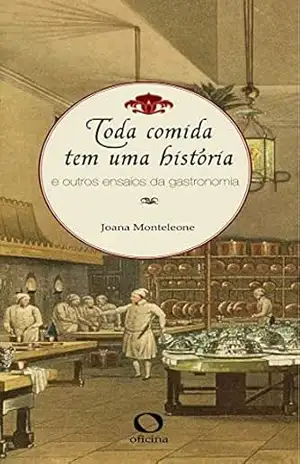 Toda comida tem uma história – Joana Monteleone