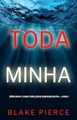 Toda Minha (Série Nicky Lyons: Thriller de Suspense do FBI — Livro 1) – Blake Pierce