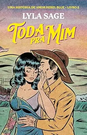 Capa do livro Toda pra mim: Uma história de amor Rebel Blue (Fazenda Rebel Blue Livro 2) - Lyla Sage
