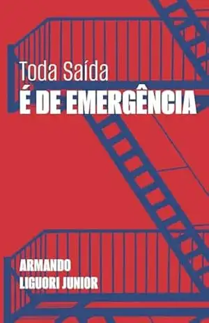 Toda saída é de emergência – Armando Liguori Junior Toda saída é de emergência – Armando Liguori Junior