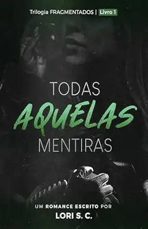 Todas Aquelas Mentiras – Lori  S.C.