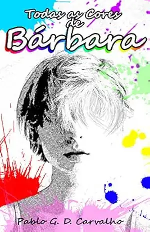Todas as Cores de Bárbara - Pablo G. D. Carvalho Todas as Cores de Bárbara - Pablo G. D. Carvalho
