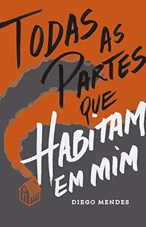Todas As Partes Que Habitam Em Mim – Diego  Mendes