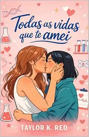 TODAS AS VIDAS QUE TE AMEI – TAYLOR K RED TODAS AS VIDAS QUE TE AMEI – TAYLOR K RED