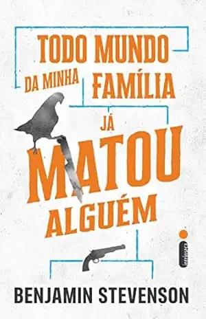 Todo mundo da minha família já matou alguém – Benjamin Stevenson Todo mundo da minha família já matou alguém – Benjamin Stevenson