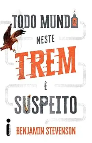 Capa do livro Todo mundo neste trem é suspeito - Benjamin Stevenson