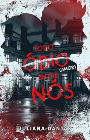 Todo ódio entre nós (St. Edward Institute Livro 1) – Juliana Dantas