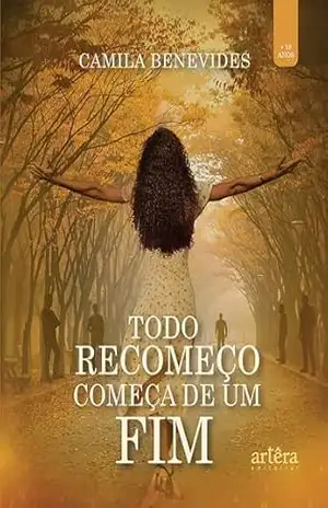 Todo Recomeço Começa de Um Fim – Camila Benevides Todo Recomeço Começa de Um Fim – Camila Benevides