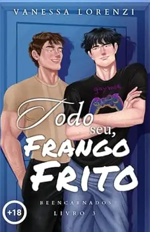 Capa do livro Todo seu, Frango Frito (Reencarnados Livro 3) - Vanessa  Lorenzi