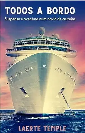 Todos a Bordo: Suspense e aventura num navio de cruzeiro - Laerte Temple Todos a Bordo: Suspense e aventura num navio de cruzeiro - Laerte Temple