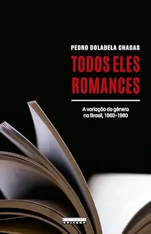 Todos eles romances: A variação do gênero no Brasil, 1960–1980 – Pedro Dolabela Chagas