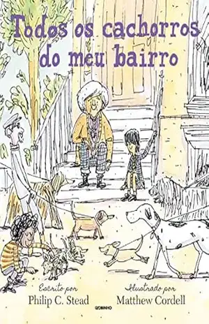 Todos os cachorros do meu bairro – Philip C. Stead