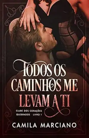 Todos os Caminhos me Levam a ti: Clube dos Corações Partidos – Camila Marciano