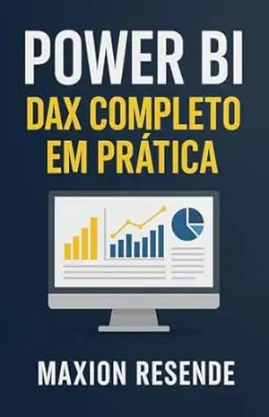 Todos os Códigos DAX Possíveis com Exemplos Práticos em Power BI – MAXION RESENDE