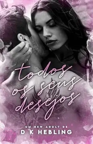 Capa do livro Todos os Seus Desejos (Sentimentos Proibidos Livro 1) - DK HEBLING
