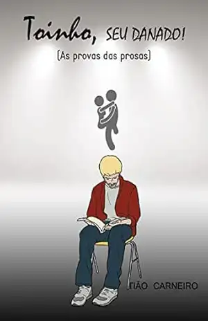 TOINHO, SEU DANADO!: AS PROVAS DAS PROSAS – TIÃO CARNEIRO