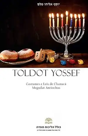 Toldot Yossef: Costumes e Leis de Chanucá – Meguilat Antiochus – Yossef Eliahu  Teles