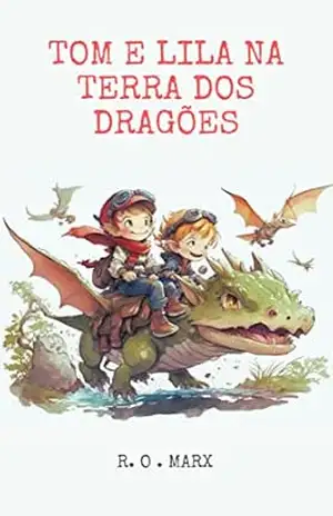 Tom e Lila na terra dos dragões – R. O. Marx Tom e Lila na terra dos dragões – R. O. Marx