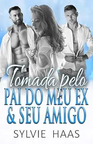 Tomada pelo Pai do meu Ex e seu Amigo: Um Romance de Ménage (Eggplant Canyon (Português)) – Sylvie Haas