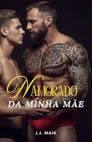 Capa do livro TOMADO E DOMINADO PELO NAMORADO DA MINHA MÃE (Série Tomado e Dominado – Hot Gay – Conto erótico gay) - J.J Maik