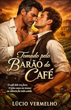 Tomado pelo Barão do Café: O café dele era forte. O jeito como me tomou em silêncio foi mais ainda – Lúcio Vermelho Tomado pelo Barão do Café: O café dele era forte. O jeito como me tomou em silêncio foi mais ainda – Lúcio Vermelho