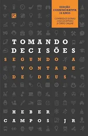 Tomando decisões segundo a vontade de Deus – Heber Carlos de Campos Jr.