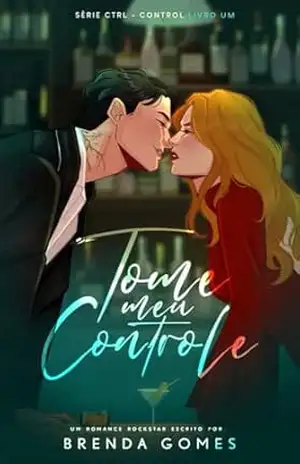 TOME MEU CONTROLE (um romance age gap invertido com banda em ascensão): Série CTRL: livro 1 – Brenda Gomes