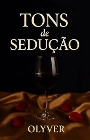 Tons de Sedução: Um romance proibido que mistura desejo, mistério e paixão real. – Olyver Carvalho