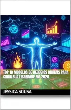 Top 10 Modelos de Negócios Digitais Para Criar Sua Liberdade em 2025 – Jéssica  Sousa
