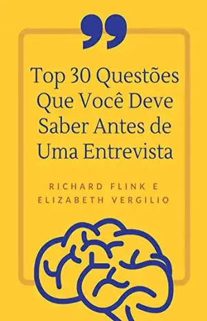Capa do livro Top 30 Questões Que Você Deve Saber Antes de Uma Entrevista - Richard Flink
