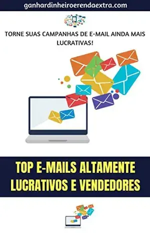 Top E–mails Altamente Lucrativos e Vendedores: Torne Suas Campanhas de E–mails Ainda Mais Lucrativas – Nathaly Farcant