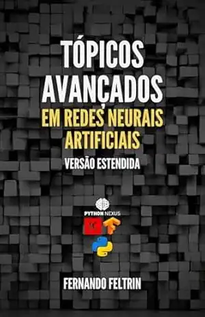 Tópicos Avançados em Redes Neurais Artificiais: Versão Estendida – Fernando Feltrin