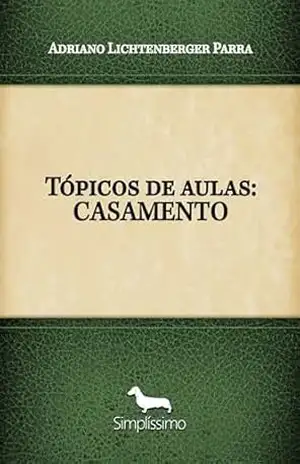 Capa do livro Tópicos de aulas: CASAMENTO - Adriano Lichtenberger Parra
