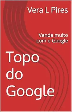 Topo do Google: Venda muito com o Google – Vera L Pires